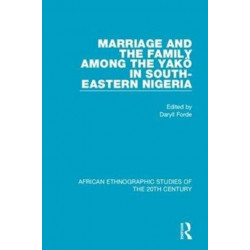 Marriage and Family Among the Yako in South-Eastern Nigeria