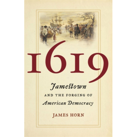 1619: Jamestown and the Forging of American Democracy