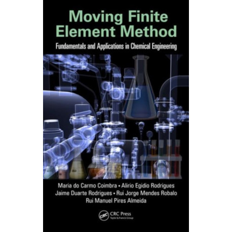 Moving Finite Element Method: Fundamentals and Applications in Chemical Engineering