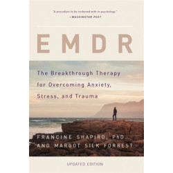 EMDR: The Breakthrough Therapy for Overcoming Anxiety, Stress, and Trauma