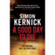 A Good Day to Die: (Dennis Milne: book 2): the gut-punch of a thriller from bestselling author Simon Kernick that you won’t be able put down