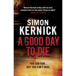 A Good Day to Die: (Dennis Milne: book 2): the gut-punch of a thriller from bestselling author Simon Kernick that you won’t be able put down