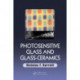 Photosensitive Glass and Glass-Ceramics