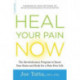 Heal Your Pain Now: The Revolutionary Program to Reset Your Brain and Body for a Pain-Free Life