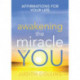 Awakening the Miracle of You: Affirmations for your life