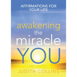 Awakening the Miracle of You: Affirmations for your life