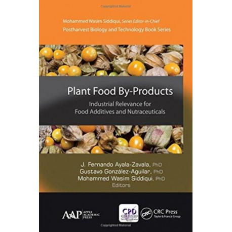Plant Food By-Products: Industrial Relevance for Food Additives and Nutraceuticals