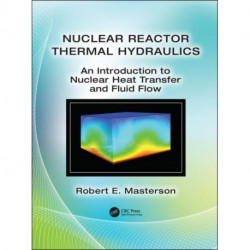 Nuclear Reactor Thermal Hydraulics: An Introduction to Nuclear Heat Transfer and Fluid Flow
