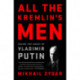 All the Kremlin's Men: Inside the Court of Vladimir Putin