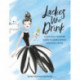 Ladies Who Drink: A Stylishly Spirited Guide to Mixed Drinks and Small Bites
