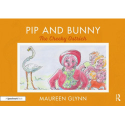 Pip and Bunny: The Cheeky Ostrich