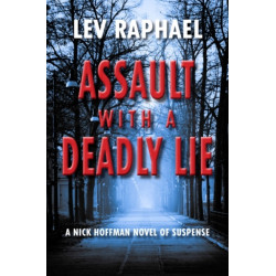 Assault with a Deadly Lie: A Nick Hoffman Novel of Suspense