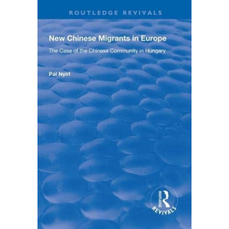 New Chinese Migrants in Europe: The Case of the Chinese Community in Hungary