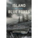 Island of the Blue Foxes: Disaster and Triumph on the World's Greatest Scientific Expedition