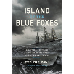 Island of the Blue Foxes: Disaster and Triumph on the World's Greatest Scientific Expedition
