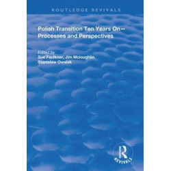 Polish Transition Ten Years On: Processes and Perspectives