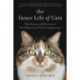 The Inner Life of Cats: The Science and Secrets of Our Mysterious Feline Companions