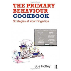 The Primary Behaviour Cookbook: Strategies at your Fingertips