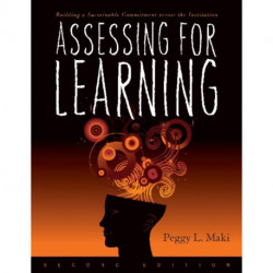 Assessing for Learning: Building a Sustainable Commitment Across the Institution
