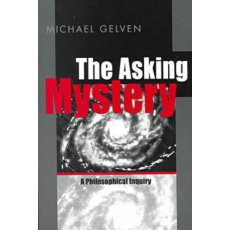 The Asking Mystery: A Philosophical Inquiry