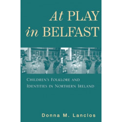 At Play in Belfast: Children's Folklore and Identities in Northern Ireland