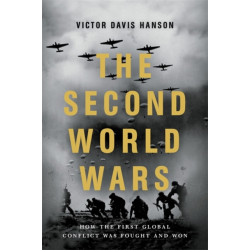 The Second World Wars: How the First Global Conflict Was Fought and Won