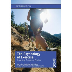 The Psychology of Exercise: Integrating Theory and Practice