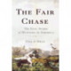 The Fair Chase: The Epic Story of Hunting in America