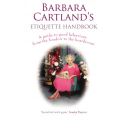 Barbara Cartland's Etiquette Handbook: A Guide to Good Behaviour from the Boudoir to the Boardroom