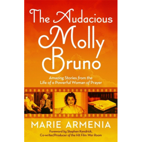The Audacious Molly Bruno: Amazing Stories from the Life of a Powerful Woman of Prayer