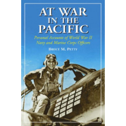 At War in the Pacific: Personal Accounts of World War II Navy and Marine Corps Officers