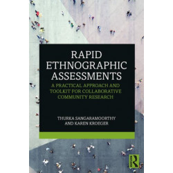 Rapid Ethnographic Assessments: A Practical Approach and Toolkit For Collaborative Community Research