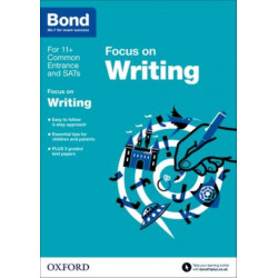 Bond 11+: English Focus on Writing (for GL Assessment & other 11 plus exams): 9-11 years