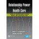 Relationship Power in Health Care: Science of Behavior Change, Decision Making, and Clinician Self-Care