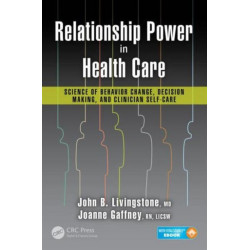 Relationship Power in Health Care: Science of Behavior Change, Decision Making, and Clinician Self-Care