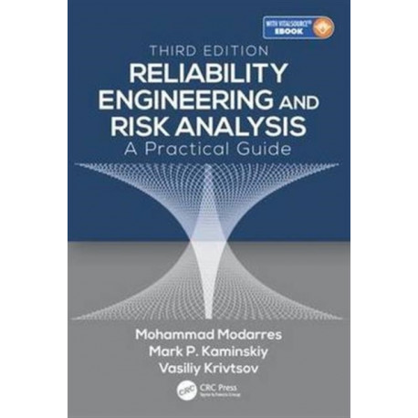 Reliability Engineering and Risk Analysis: A Practical Guide, Third Edition