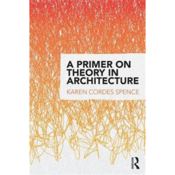 A Primer on Theory in Architecture