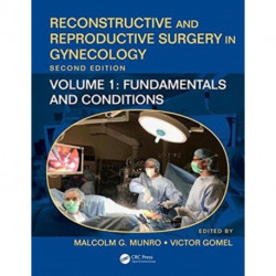 Reconstructive and Reproductive Surgery in Gynecology, Second Edition: Volume 1: Fundamentals and Conditions