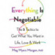 Everything Is Negotiable: The 5 Tactics to Get What You Want in Life, Love, and Work