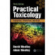 Practical Toxicology: Evaluation, Prediction, and Risk, Third Edition