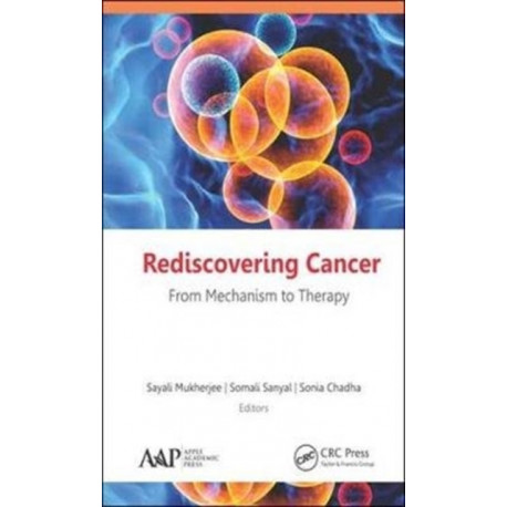 Rediscovering Cancer: From Mechanism to Therapy