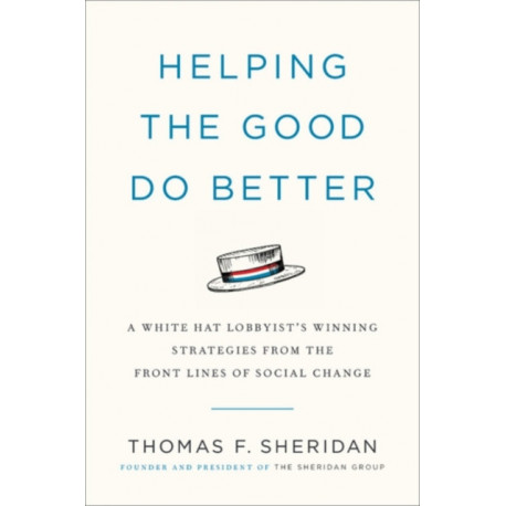 Helping the Good Do Better: How a White Hat Lobbyist Advocates for Social Change