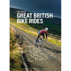 Great British Bike Rides: 40 classic routes for road cyclists