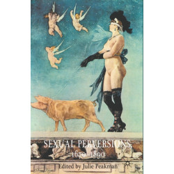 Sexual Perversions, 1670–1890