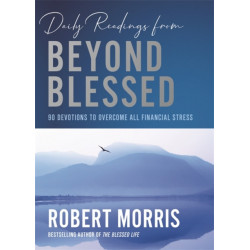 Daily Readings from Beyond Blessed (Daily Readings): 90 Devotions to Overcome All Financial Stress