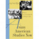 Asian American Studies Now: A Critical Reader