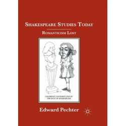 Shakespeare Studies Today: Romanticism Lost