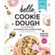 Hello, Cookie Dough: 110 Doughlicious Confections to Eat, Bake, and Share
