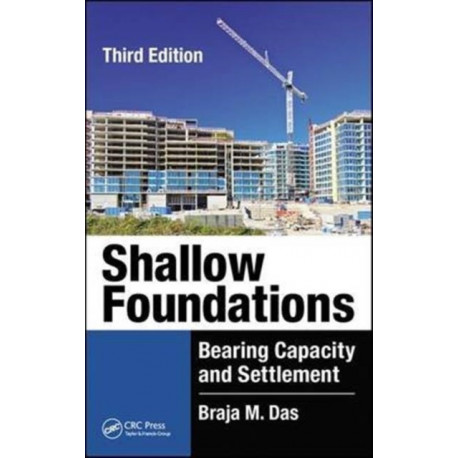 Shallow Foundations: Bearing Capacity and Settlement, Third Edition