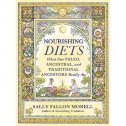 Nourishing Diets: How Paleo, Ancestral and Traditional Peoples Really Ate